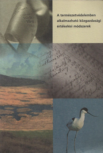 Marjain Dr. Szernyi Zsuzsanna  (szerk.) - A termszetvdelemben alkalmazhat kzgazdasgi rtkelsi mdszerek