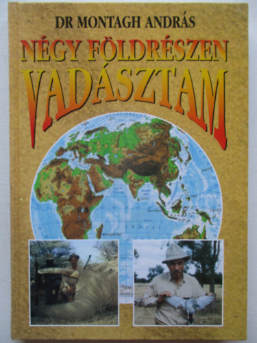 Dr. Montagh Andrs - Ngy fldrszen vadsztam
