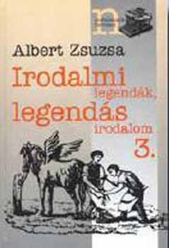 Albert Zsuzsa - Irodalmi legendk, legends irodalom 3.