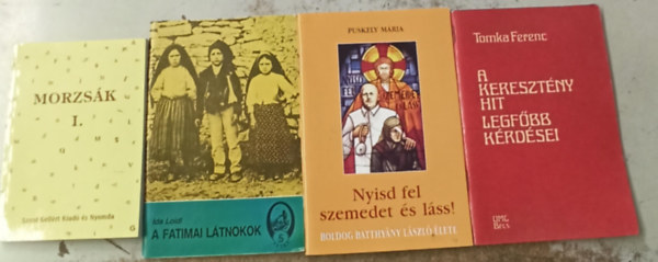 Tomka Ferenc, Ida Loidl, Kovács Lászlóné Puskely Mária - 4 db vallási füzet ( együtt ) 1. Morzsák I. 2. A fatimai látnokok, 3. A keresztény hit legfőbb kérdései, 4. Nyisd fel szemedet és láss!