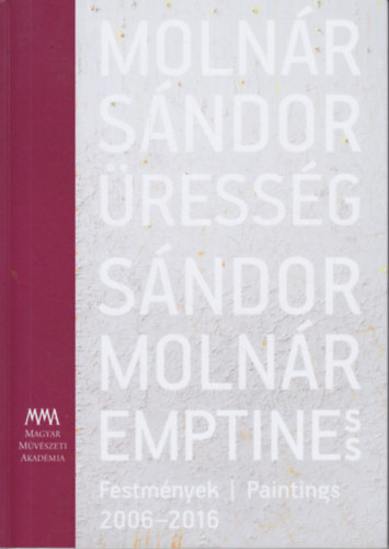 Molnr Sndor: ressg / Sndor Molnr: Emptiness