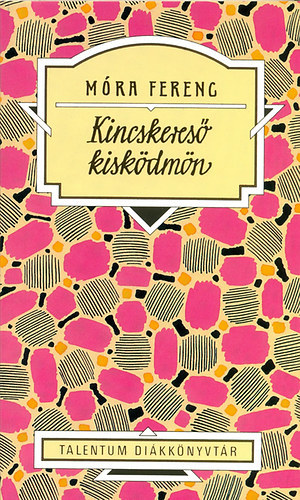 Móra Ferenc - Kincskereső kisködmön