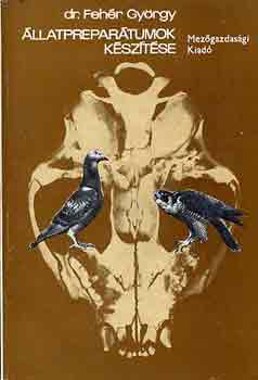 Dr. Feh�r Gy�rgy - �llatprepar�tumok k�sz�t�se