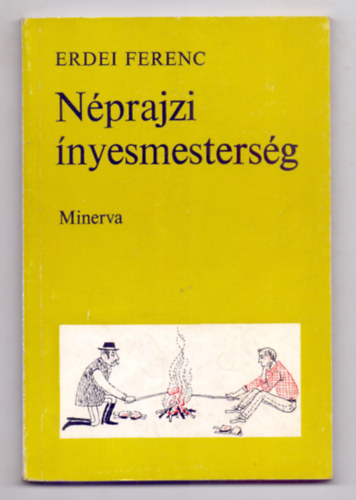 Erdei Ferenc - Nprajzi nyesmestersg (Els kiads - Gyrffy Anna illusztrciival)