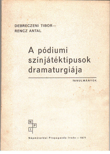 Debreczeni Tibor; Rencz Antal - A pdiumi sznjtktpusok dramaturgija