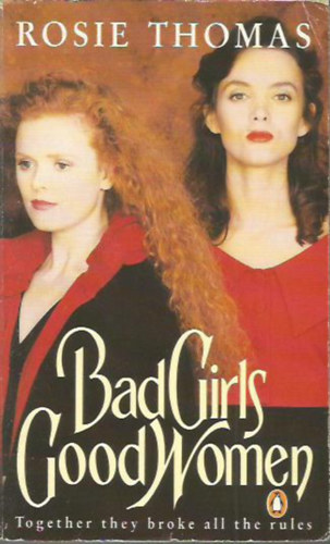 Rosie Thomas - Bad Girls, Good Women
