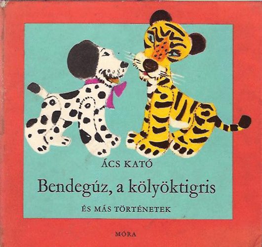 cs Kat - Bendegz, a klyktigris s ms trtnetek