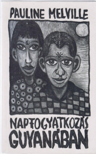 Pauline Melville - Napfogyatkozás Guyanában