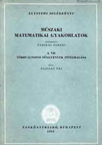 Dr. Bajcsay Pál - Műszaki matematikai gyakorlatok A. VII. Többváltozós függvények integrálása