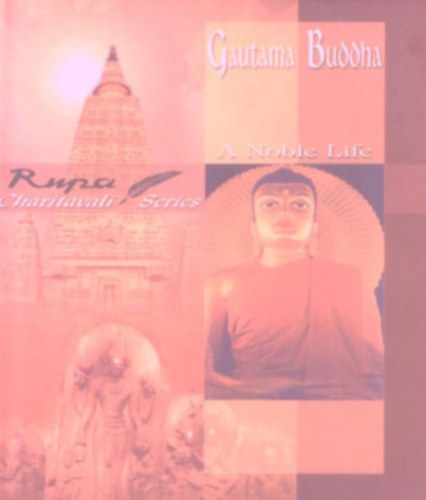 Gautama Buddha: A Noble Life