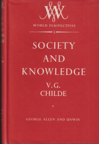 V.G. Childe - Society and Knowledge