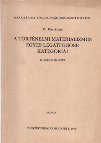 Dr. Kiss Arthur - A trtnelmi materializmus egyes legtfogbb kategrii