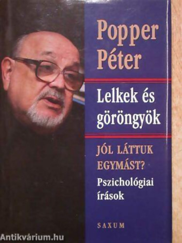 Popper Péter - Lelkek és göröngyök - Pszichológiai írások