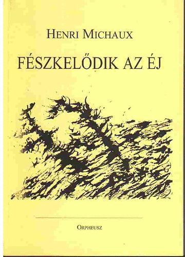 Henri Michaux - Fszkeldik az j