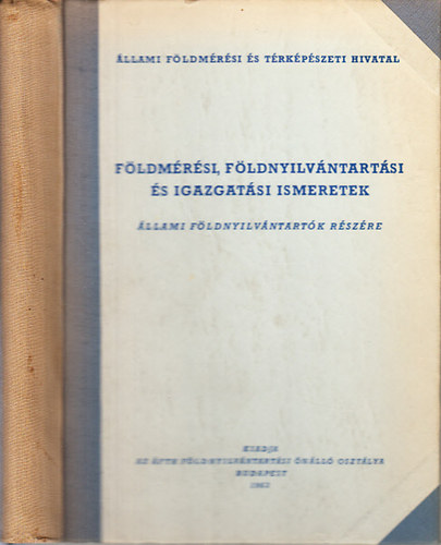 Dr. Szovtay Gyrgy; Mattyasovszky Nndor; Egri Antal - Fldmrsi, fldnyilvntartsi s igazgatsi ismeretek (llami fldnyilvntartk rszre)