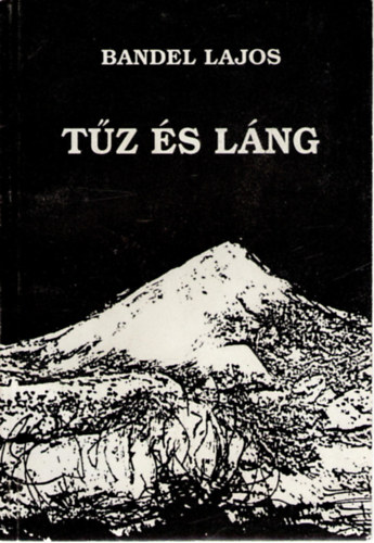 Bandel Lajos - T�z �s L�ng