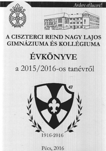 Dr. Czene Mikls  (szerk.), Antal Emlia (szerk.) Ulrichn Novacsek Krisztina (szerk.) - A Ciszterci Rend Nagy Lajos Gimnziuma s Kollgiuma vknyve a 2015/2016-os tanvrl