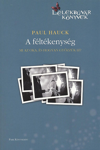 Paul Hauck - A fltkenysg - Mi az oka, s hogyan gyzzk le? (Llekbvr knyvek)