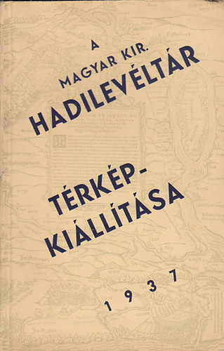 A Magyar Kir. Hadilevltr trkpkilltsa 1937