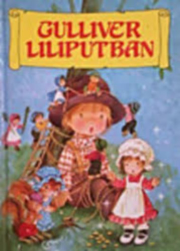 Gulliver Liliputban (Mesedoboz 1.)