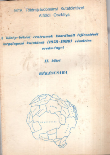 Bthori Ferenc, Dr. Becsei Jzsef Bauk Tams - A kzp-bksi centrumok koordinlt fejlesztst megalapz kutatsok ( 1978-1980 ) rszletes eredmnyei   II. ktet