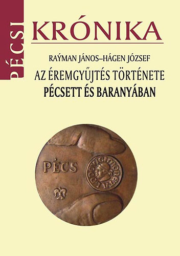 Rayman J�nos - Az �remgy�jt�s t�rt�nete P�csett �s Barany�ban