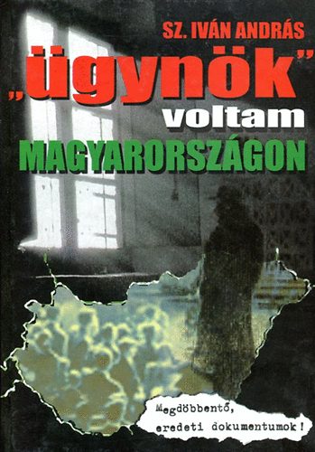 Libri Antikvár Könyv: "Ügynök" voltam Magyarországon. Állambiztonsági Nagy  Mesekönyv (Szende Iván András) - 2002, 1290Ft