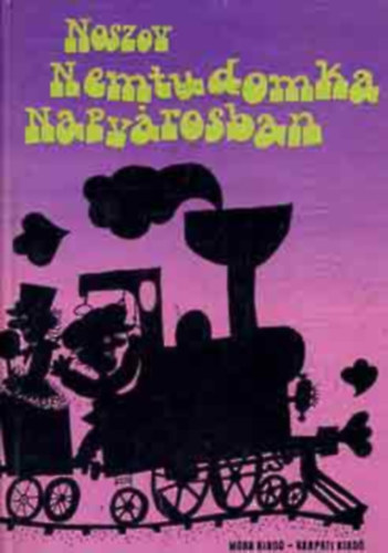 Noszov - Nemtudomka Napv�rosban