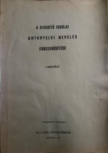 Oktatási Minisztérium - A kisegítő iskolai anyanyelvi nevelés korszerűsítése I. osztály