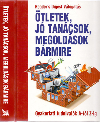 Szerk.: Benczdi Magda-Nagyn Mszros Ilona - tletek, j tancsok, megoldsok brmire (Gyakorlati tudnivalk A-tl Z-ig)