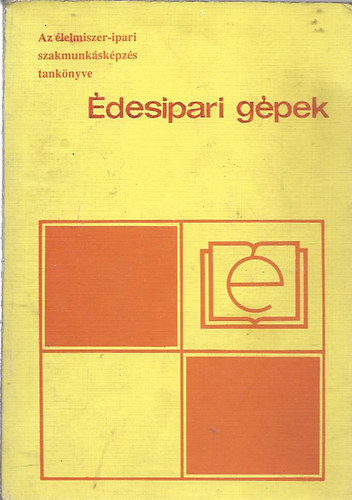 Hollsi; Szcs; Zsarnczai; Walk - desipari gpek (lelmiszeripari szakmunksknyvtr)