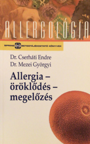 Cserh�ti Endre; Dr. Mezei Gy�rgyi - Allergia - �r�kl�d�s - megel�z�s