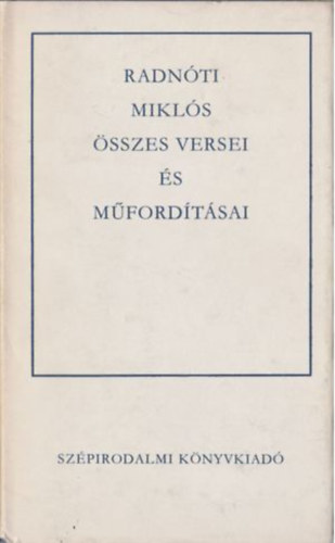 Radn�ti Mikl�s - Radn�ti Mikl�s �sszes versei �s m�ford�t�sai