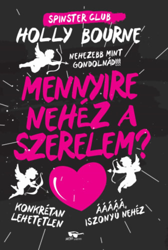 Holly Bourne - Spinster Club 2. - Mennyire nehz a szerelem?