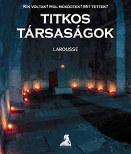 Jean-Francois Signier; Renaud Thomazo - Titkos t�rsas�gok (Kik voltak? Hol m�k�dtek? Mit tettek?)