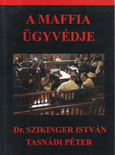 Dr. Tasndi Pter Szikinger Istvn - A maffia gyvdje