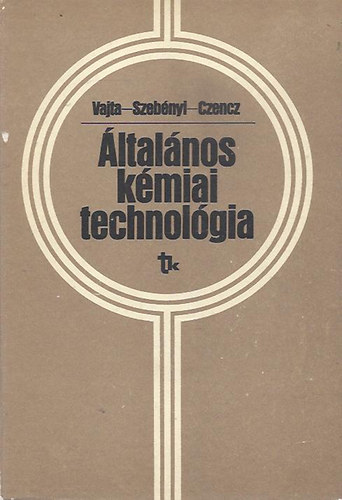 Vajta-Szeb�nyi-Czencz - �ltal�nos k�miai techmol�gia