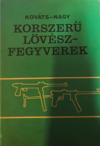 Kovts-Nagy - Korszer lvszfegyverek