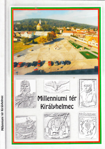 Papp Angelika (szerk.) - Millenniumi tér, Királyhelmec