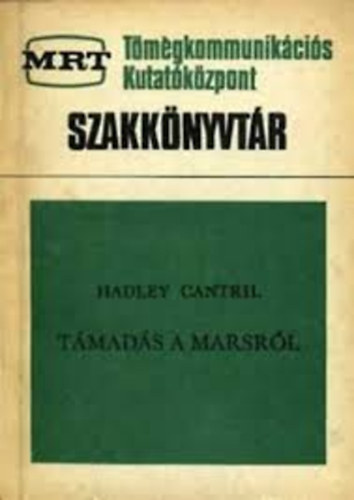 Hadley Cantril - T�mad�s a Marsr�l - tanulm�ny a p�nik pszichol�gi�j�r�l a h�res Orson Wellesr�di�j�t�k teljes sz�veg�vel