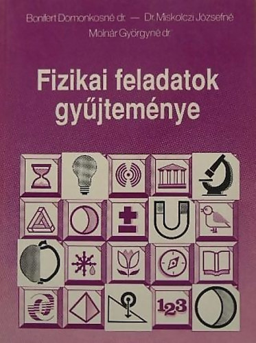 Bonifert; Molnr; Miskolczi - Fizikai feladatok gyjtemnye 12-16 veseknek