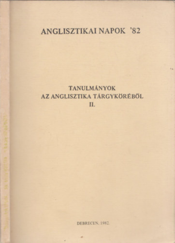 Korponay B�la - Anglisztikai napok '82- Tanulm�nyok az anglisztika t�rgyk�r�b�l II.