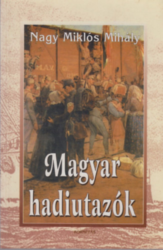 Nagy Mikl�s Mih�ly - Magyar hadiutaz�k
