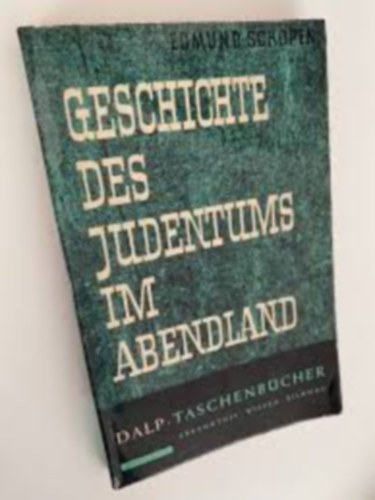 Edmund. Schopen - Geschichte des Judentums im Abendland (A judaizmus t�rt�nete a nyugati vil�gban)