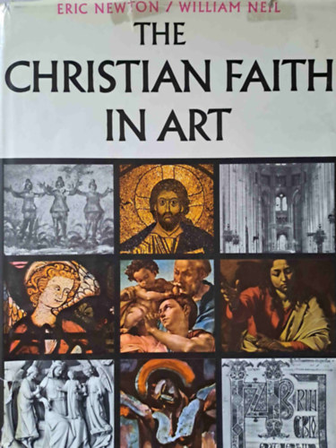 William Neil Eric Newton - The Christian Faith in Art (A keresztny hit a mvszetben)