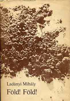 Ladányi Mihály - Föld! Föld!
