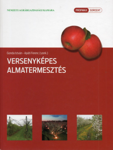 Apáti Ferenc Gonda István - Versenyképes almatermesztés
