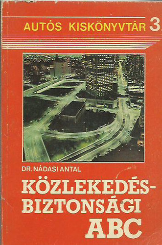 Dr. Ndasi Antal - Kzlekedsbiztonsgi ABC (Auts kisknyvtr 3.)
