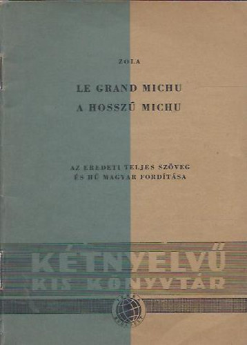 mile Zola - Le grand Michu - Le jeune / A hossz Michu - A bjt (Ktnyelv kis knyvtr 39.)