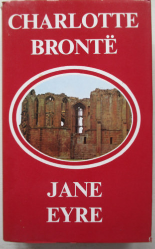 Szerz� Charlotte Bront� Szerkeszt� Mikl�si Imre Ford�t� G�rgey G�bor Ruzitska M�ria - Jane Eyre (A Bronte n�v�rek reg�nyei) - M�sodik kiad�s